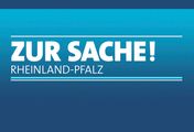Zur Sache Rheinland-Pfalz!