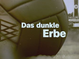 Das dunkle Erbe - Nazis im deutschen Fußball