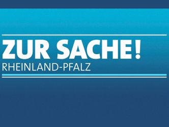 Zur Sache Rheinland-Pfalz! - Politik-Magazin