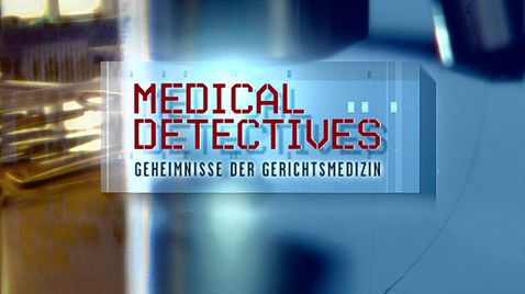 Medical Detectives - Geheimnisse der Gerichtsmedizin